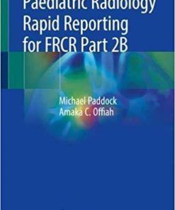 Paediatric Radiology Rapid Reporting for FRCR Part 2B 1st ed. 2019 Edition