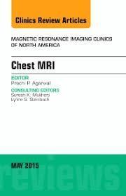 Chest MRI, An Issue of Magnetic Resonance Imaging Clinics of North America (The Clinics: Radiology) 1st Edition