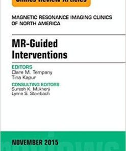 MR-Guided Interventions, An Issue of Magnetic Resonance Imaging Clinics of North America (The Clinics: Radiology) 1st Edition