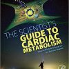 The Scientist’s Guide to Cardiac Metabolism 1st Edition