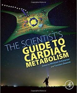 The Scientist’s Guide to Cardiac Metabolism 1st Edition