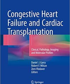 Congestive Heart Failure and Cardiac Transplantation: Clinical, Pathology, Imaging and Molecular Profiles 1st ed. 2017 Edition