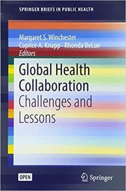 1585297242 1510333635 global health collaboration challenges and lessons springerbriefs in public health 1st ed 2018 edition