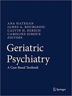 1585365821 2051611356 geriatric psychiatry a case based textbook 1st ed 2018 edition
