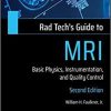 Rad Tech’s Guide to MRI: Basic Physics, Instrumentation, and Quality Control (Rad Tech’s Guides’) 2nd Edition