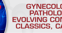 Gynecologic Pathology: Evolving Concepts, Classics, Caveats 2020 (CME VIDEOS)