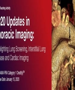 2020 Updates in Thoracic Imaging Highlighting Lung Screening, Interstitial Lung Disease, and Cardiac Imaging (CME VIDEOS)