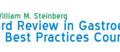 2021 William M. Steinberg Board Review in Gastroenterology and Best Practices Course (GIBoardReview, August 21-23) (CME Videos)