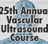 25th Annual Advances in Vascular Imaging and Diagnostics 2015 (CME Videos)