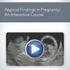 AIUM Atypical Findings in Pregnancy: An Interactive Course (CME VIDEOS)