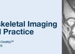 2019 Musculoskeletal Imaging in Clinical Practice (CME Videos)