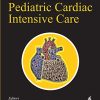 A Practical Manual of Pediatric Cardiac Intensive Care (PDF)