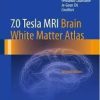 7.0 Tesla MRI Brain White Matter Atlas