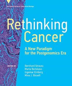 Rethinking Cancer: A New Paradigm for the Postgenomics Era (Vienna Series in Theoretical Biology) (EPUB & Converted PDF)