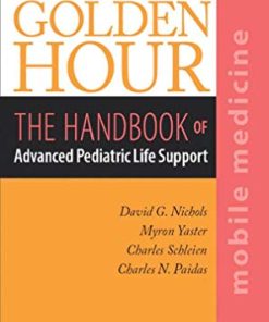 Golden Hour: The Handbook of Advanced Pediatric Life Support (Mobile Medicine Series), 3rd Edition (PDF)