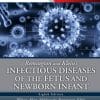 Remington and Klein’s Infectious Diseases of the Fetus and Newborn Infant, 8th Edition