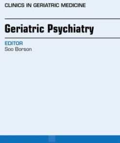 Geriatric Psychiatry, An Issue of Clinics in Geratric Medicine