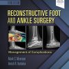 Reconstructive Foot and Ankle Surgery: Management of Complications, 3rd Edition (Videos, Organized)