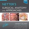 Netter’s Surgical Anatomy and Approaches (Netter Clinical Science), 2nd Edition (Videos)