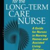 Fast Facts for the Long-Term Care Nurse: A Guide for Nurses in Nursing Homes and Assisted Living Settings