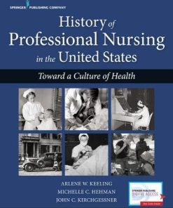 History of Professional Nursing in the United States: Toward a Culture of Health (PDF)