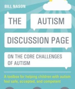 The Autism Discussion Page on the core challenges of autism: A toolbox for helping children with autism feel safe, accepted, and competent