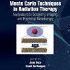 Monte Carlo Techniques in Radiation Therapy: Applications to Dosimetry, Imaging, Preclinical Radiotherapy, 2nd Edition (PDF)