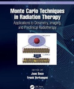 Monte Carlo Techniques in Radiation Therapy: Applications to Dosimetry, Imaging, Preclinical Radiotherapy, 2nd Edition (PDF)