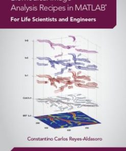 Biomedical Image Analysis Recipes in MATLAB: For Life Scientists and Engineers