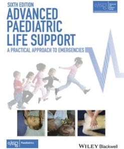 Advanced Paediatric Life Support: A Practical Approach to Emergencies, 6th Edition