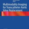 Multimodality Imaging for Transcatheter Aortic Valve Replacement (PDF)