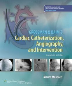 Grossman & Baim’s Cardiac Catheterization, Angiography, and Intervention, 8th Edition (PDF)