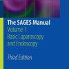 The SAGES Manual, 3rd Edition: Volume 1 Basic Laparoscopy and Endoscopy