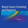 Breast Cancer Screening and Diagnosis: A Synopsis