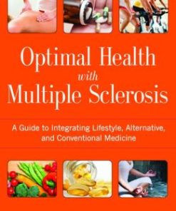 Optimal Health with Multiple Sclerosis: A Guide to Integrating Lifestyle, Alternative, and Conventional Medicine