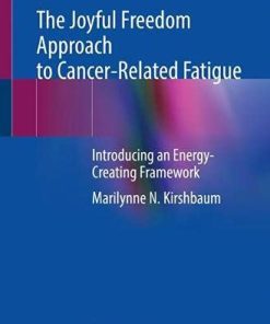 The Joyful Freedom Approach to Cancer-Related Fatigue: Introducing an Energy-Creating Framework (PDF)