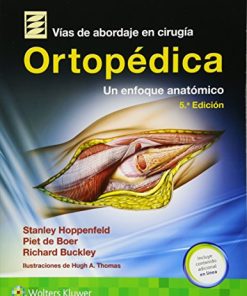 Vías de abordaje de cirugía ortopédica.Un enfoque anatómico, 5ed (Spanish Edition) (PDF)