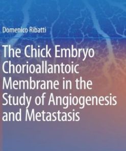 The Chick Embryo Chorioallantoic Membrane in the Study of Angiogenesis and Metastasis: The CAM assay in the study of angiogenesis and metastasis (EPUB)