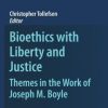 Bioethics with Liberty and Justice: Themes in the Work of Joseph M. Boyle (PDF)