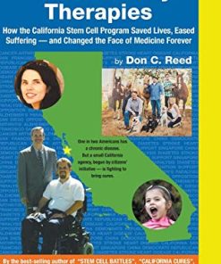 Revolutionary Therapies: How the California Stem Cell Program Saved Lives, Eased Suffering – And Changed the Face of Medicine Forever (PDF)