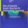 Atlas of Anatomic Hepatic Resection for Hepatocellular Carcinoma: Glissonean Pedicle Approach