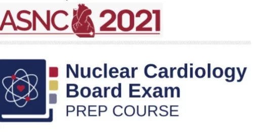 ASNC 2021 Nuclear Cardiology Board Prep Exam Course (CME VIDEOS)