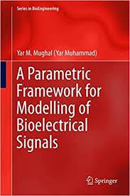 A Parametric Framework for Modelling of Bioelectrical Signals (Series in BioEngineering)