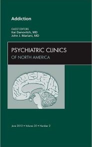 Addiction, An Issue of Psychiatric Clinics, 1e (The Clinics: Internal Medicine)