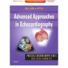 Advanced Approaches in Echocardiography: Expert Consult: Online and Print, 1e