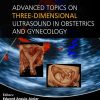 Advanced Topics on Three-dimensional Ultrasound in Obstetrics and Gynecology