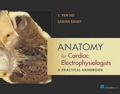 Anatomy for Cardiac Electrophysiologists: A Practical Handbook 1st Edition