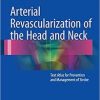 Arterial Revascularization of the Head and Neck: Text Atlas for Prevention and Management of Stroke