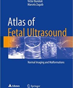 Atlas of Fetal Ultrasound: Normal Imaging and Malformations 1st ed. 2018 Edition