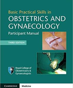 Basic Practical Skills in Obstetrics and Gynaecology: Participant Manual 3rd